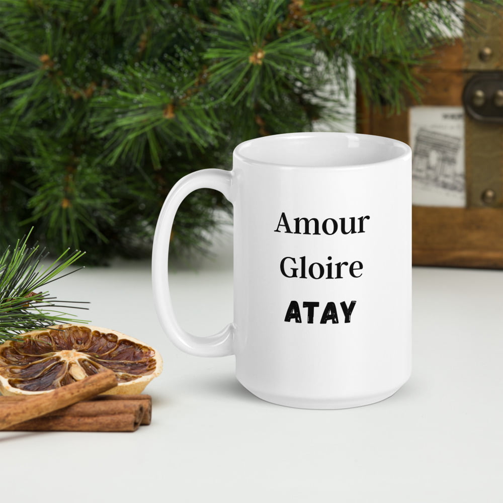 Mug Blanc Brillant « Amour, Gloire, ATAY »