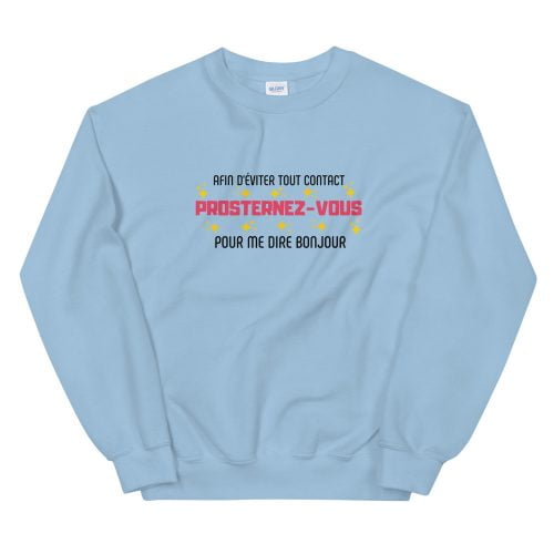Sweat à Col Rond « Prosternez-vous pour me dire bonjour »