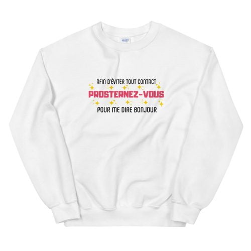 Sweat à Col Rond « Prosternez-vous pour me dire bonjour »