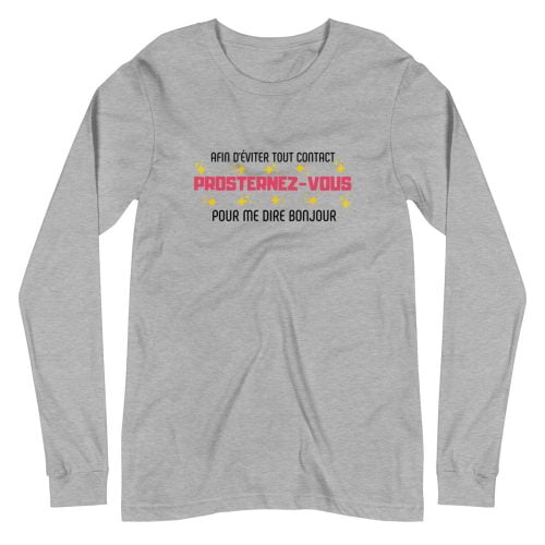 A T-shirt à Manches Longues « Prosternez-nous pour me dire bonjour »