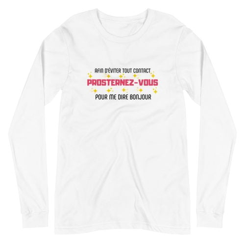 A T-shirt à Manches Longues « Prosternez-nous pour me dire bonjour »